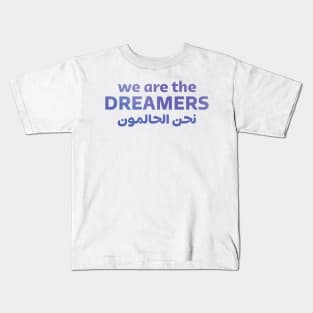 We Are The Dreamers Kids T-Shirt